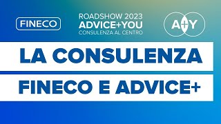 La consulenza Fineco e Advice  Roadshow Advice  You [upl. by Alaine600]