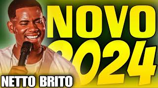 NETTO BRITO REPERTÓRIO ATUALIZADO 2024 [upl. by Hudis]