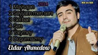 Eldar Ahmedow saylanan aydymlary Full Albom 2024 [upl. by Einatsed]