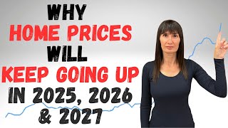 Why Home Prices Will go UP in 2025 2026 2027 etc [upl. by Pattani]