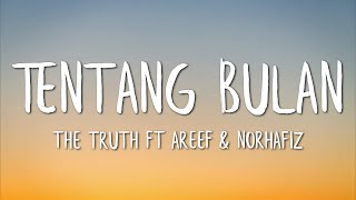 The Truth Ft Areef amp Norhafiz  Tentang Bulan Lirik [upl. by Grantland931]