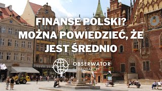 Finanse Polski Nie jest dobrze Co prawda nie jest też źle Można powiedzieć że jest średnio [upl. by Eihcir]