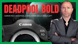 Canon R3 Mark II Needs Deadpool amp Wolverine Boldness [upl. by Douglas]