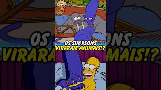 OS SIMPSONS VIRARAM ANIMAIS simpsons thesimpsons shorts homer bart [upl. by Gilus]