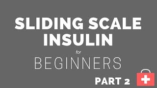 Sliding Scale Insulin Basics  Adjusting Insulin Dosage  Part 2 [upl. by Jo Ann]