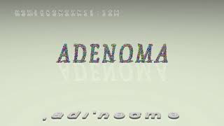 adenoma  pronunciation [upl. by Virge]