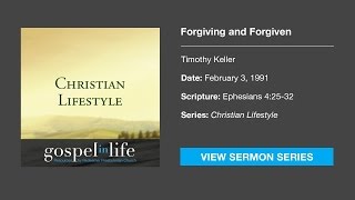 Forgiving and Forgiven – Timothy Keller Sermon [upl. by Talyah]