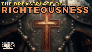 Sermon  The Breastplate of Righteousness [upl. by Niehaus]