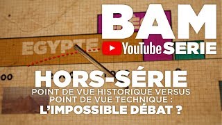 BAM YOUTUBE HORS SERIE  POINT DE VUE HISTORIQUE VERSUS POINT DE VUE TECHNIQUE LIMPOSSIBLE DÉBAT [upl. by Ferd413]