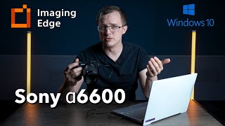 How To Stream Video From Your Sony a6600 To Your Computer  Imaging Edge Desktop  Windows 10 [upl. by Jephthah]