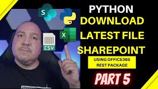 Python Download Latest File from SharePoint Using Office365 Rest Package Part 5 [upl. by Mildrid767]