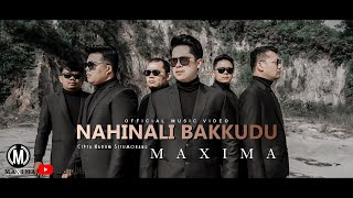 MAXIMA  Nahinali Bakkudu  Cipta Nahum Situmorang Official Music Video [upl. by Watts]