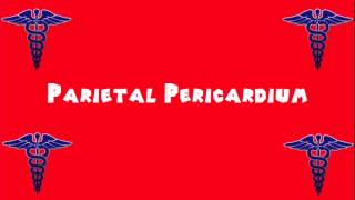 Pronounce Medical Words ― Parietal Pericardium [upl. by Marceau]