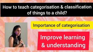 How to teach categorisation amp classification of things to child Improve learning amp understanding [upl. by Pihc12]