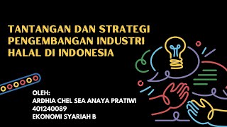 ES BARDHIA CHEL SEA ANAYA PRATIWI  TANTANGAN DAN STRATEGI PENGEMBANGAN INDUSTRI HALAL DI INDONESIA [upl. by Ennayar]