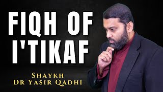 Fiqh of Itikaf  EPIC Masjid  Shaykh Dr Yasir Qadhi [upl. by Endo2]