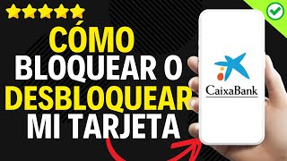 ✅️ Cómo BloquearDesbloquear Tarjeta Caixabank ✅️ [upl. by Colin]