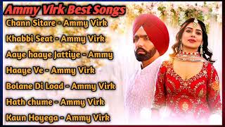 Ammy Virk All Song 2022  Ammy Virk Jukebox Ammy Virk Non Stop Hits  Top Punjabi Songs Mp3 New Sad [upl. by Lole]