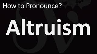 How to Pronounce Altruism CORRECTLY [upl. by Garaway]