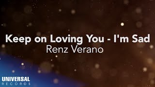 Renz Verano  Keep on Loving You Im Sad Official Lyric Video [upl. by Raynor]