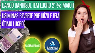 BANRISUL E USIMINAS SURPREENDEM Com ÓTIMOS AUMENTO De LUCRO [upl. by Pacifica]