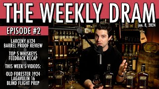 Larceny A124 Barrel Proof Top 5 Feedback  THE WEEKLY DRAM  Ep 2 [upl. by Nauqit]