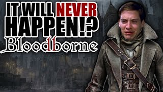 Bloodborne 2 ISNT gonna happen [upl. by Anaeirb441]