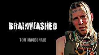 Tom MacDonald  Brainwashed Lyrics [upl. by Notirb]