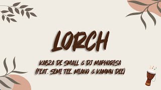 Kabza De Small amp DJ Maphorisa  Lorch ft Semi Tee Miano amp Kammu Dee [upl. by Jerroll985]