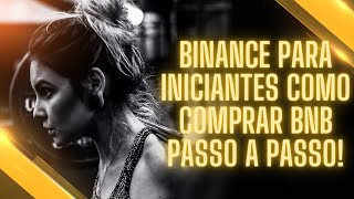 BINANCE PARA INICIANTES COMO COMPRAR BNB PASSO A PASSO [upl. by Dias]