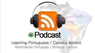 PodCast 1  Portugues Brasileiro  Carioca Accent  sotaque [upl. by Ainigriv529]