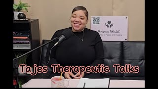 Tajes Therapeutic Talks Ep4 [upl. by Maillliw]