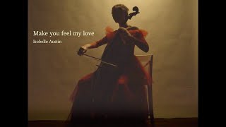 Make You Feel My Love Adele  Isobelle Austin  Cello Cover [upl. by Ahsemrac]