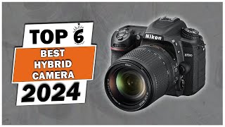 Top 6 Best Hybrid Camera In 2024  Best Hybrid Camera 2024  Best Hybrid Camera For Beginners [upl. by Rollecnahc]