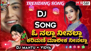 O Nalla Ninalla Karimani Malika Ninalla😍  Instagram Trending Song😘 Kannada Edm Mix 🥁 Dj Mantu [upl. by Asela818]