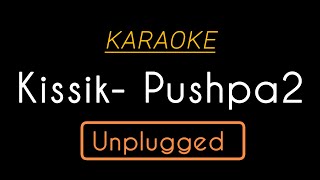 KISSIK Unplugged Karaoke With Lyrics  Pushpa 2 [upl. by Chouest]