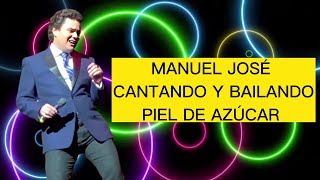 MANUEL JOSÉ BAILANDO Y CANTANDO PIEL DE AZÚCAR [upl. by Perot]