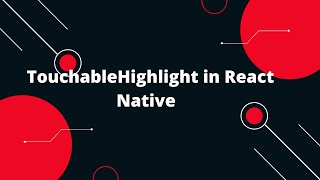 TouchableHighlight in React Native  React Native Tutorial [upl. by Zabrina]