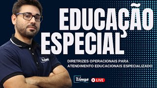 Live  EDUCAÇÃO ESPECIAL  Diretrizes operacionais para atendimento Educacionais especializado [upl. by Belle]