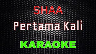 Shaa  Pertama Kali Karaoke  LMusical [upl. by Catha]