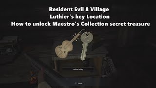 Resident Evil 8 Village Luthiers key Location How to unlock Maestros Collection secret treasure [upl. by Encratis]