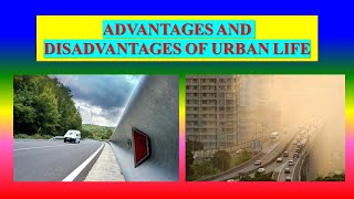 Advantages and Disadvantages of Urban life [upl. by Eldreeda]