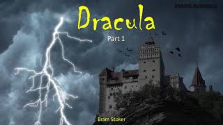 Dracula  Audiobook by Bram Stoker  Part 1 [upl. by Gnagflow]