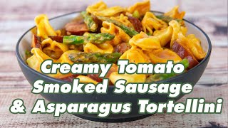 Creamy Tomato Smoked Sausage and Asparagus Tortellini [upl. by Ellenig450]