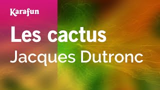 Les cactus  Jacques Dutronc  Karaoke Version  KaraFun [upl. by Pearline]