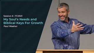 My Souls Needs and Biblical Keys For Growth  Paul Washer [upl. by Ardnaz]