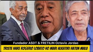 Fundador ASDT amp FRETILIN Octavio Jordao Triste Hare Rogerio Lobato Ho Mari Alkatiri Hatun Malu [upl. by Thanos]