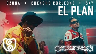 Ozuna x Chencho Corleone x Sky Rompiendo  El Plan Video Oficial  COSMO [upl. by Batholomew473]