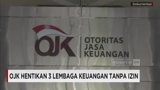 OJK Hentikan 3 Lembaga Keuangan Tanpa Izin [upl. by Theodoric]