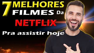 NETFLIX  7 MELHORES FILMES PRA VER AGORA  Só Filmão [upl. by Drobman985]